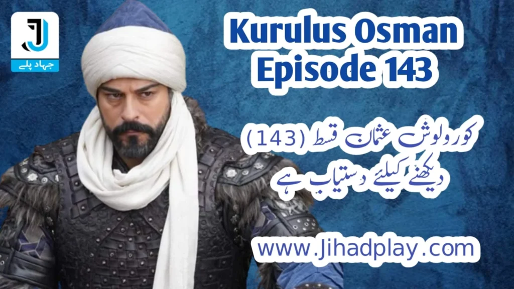 To Watch Kurulus Osman Episode 143 in Urdu & English Subtitle