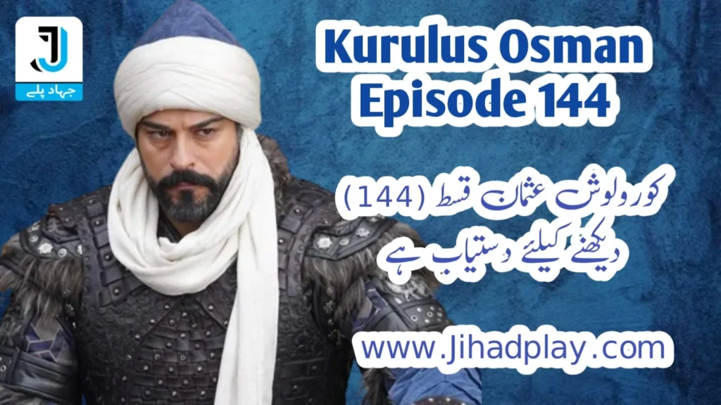 Kurulus Osman Episode 144 in Urdu